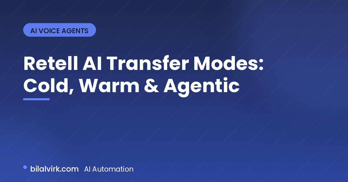 Retell AI Transfer Modes: Cold, Warm & Agentic